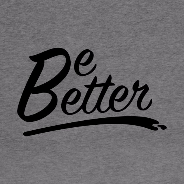 Be Better by W00D_MAN